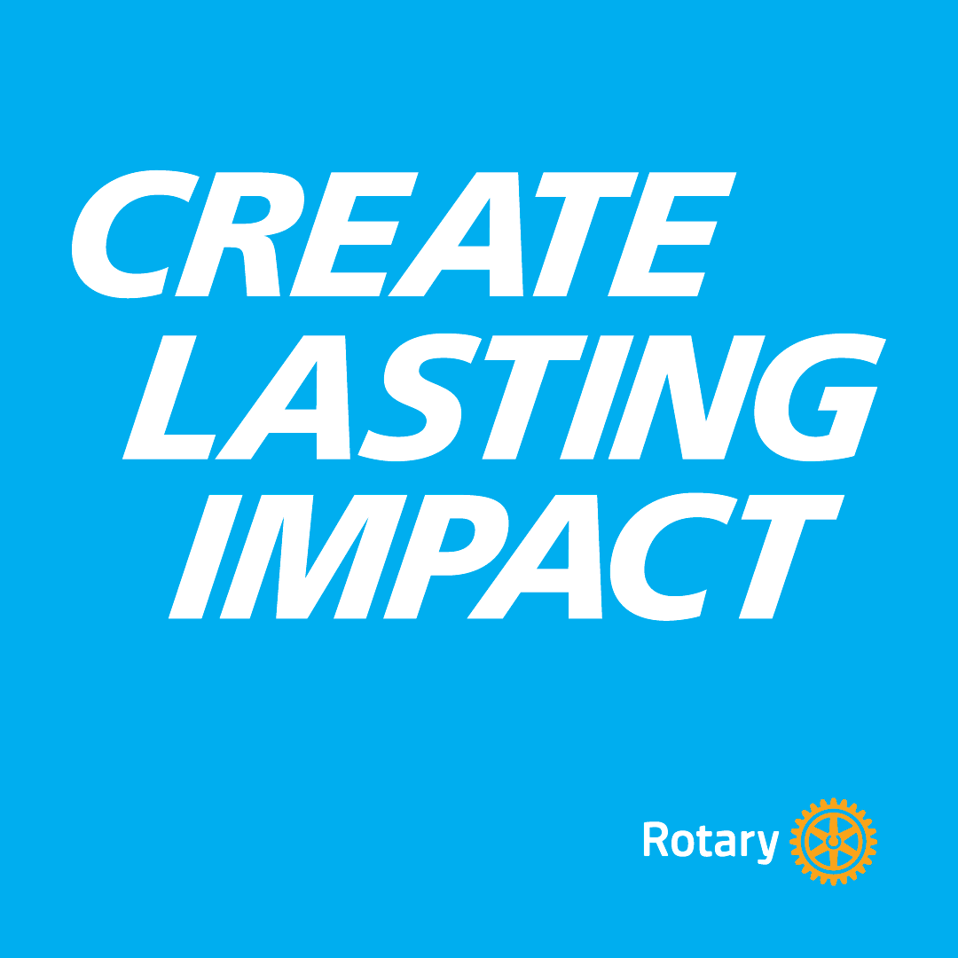 Rotary International: Create Lasting Impact.